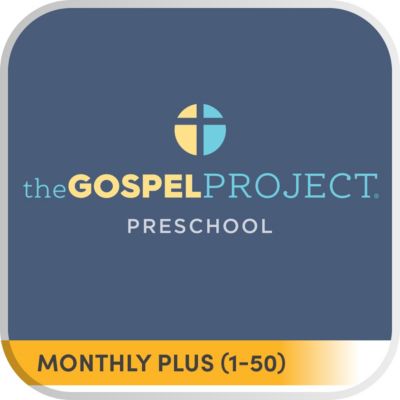 The Gospel Project for Preschool: Monthly Plus (1-50)
