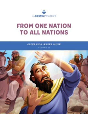 The Gospel Project for Kids: Older Kids Leader Guide - Volume 11: From ...