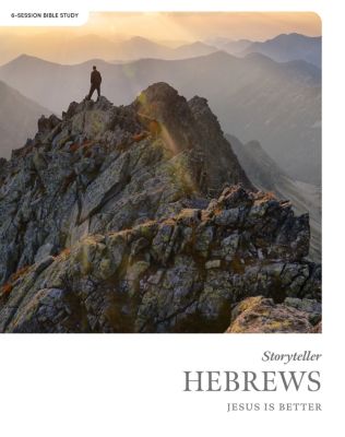 Cover of Storyteller: Hebrews – Jesus is Better Bible Study