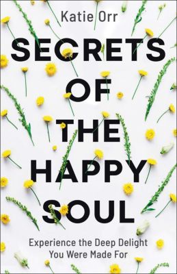 Secrets of the Happy Soul