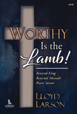 Worthy Is The Lamb