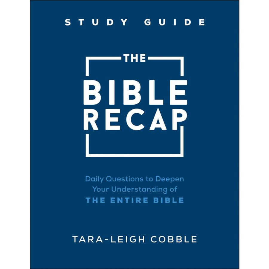 The Bible Recap Study Guide by Tara-Leigh Cobble - Ebook