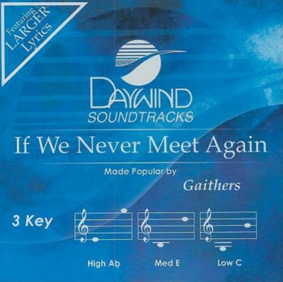 If We Never Meet Again | Gaithers