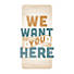 We Want You Here - Guest Card (PKG 50)