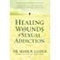 Healing the Wounds of Sexual Addiction
