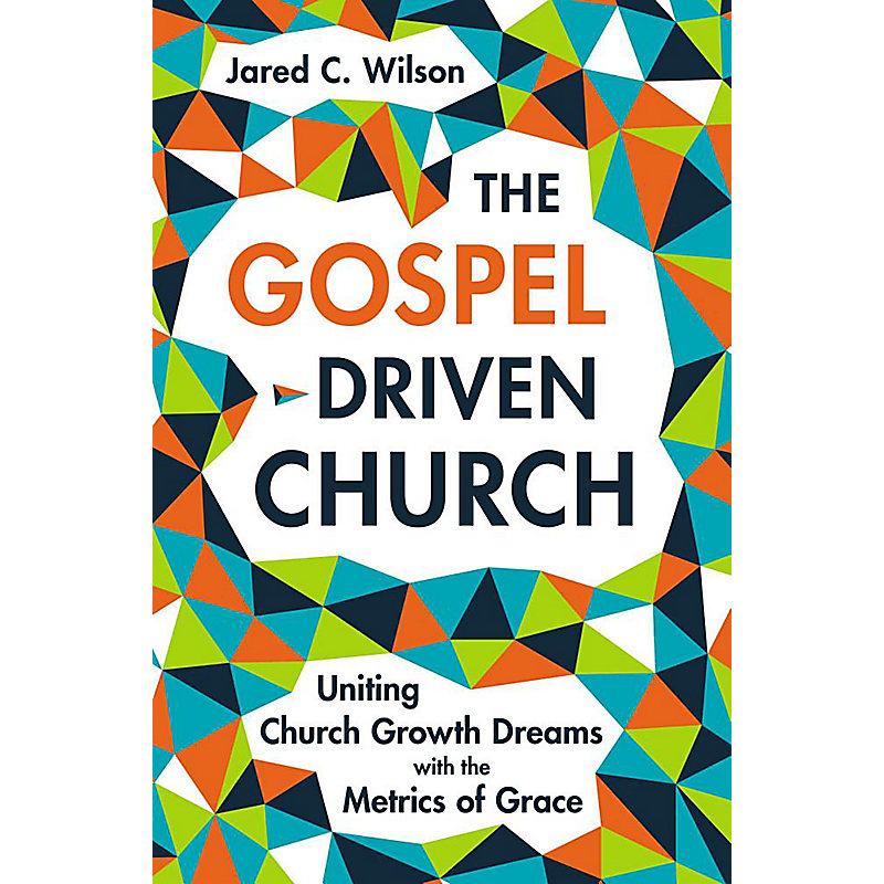 The Gospel-Driven Church
