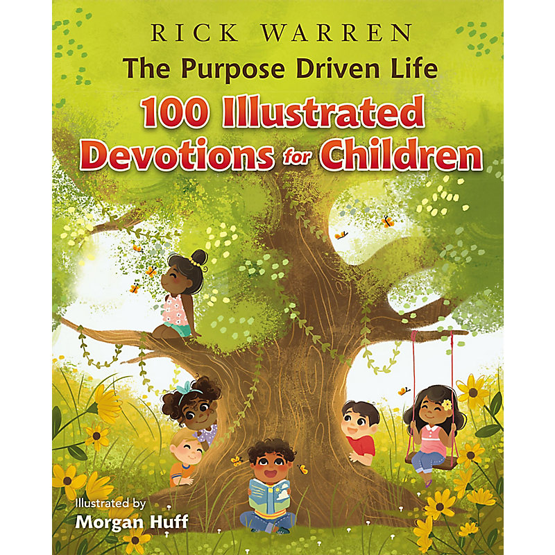 The Purpose Driven Life 100 Illustrated Devotions for Children by Rick Warren
