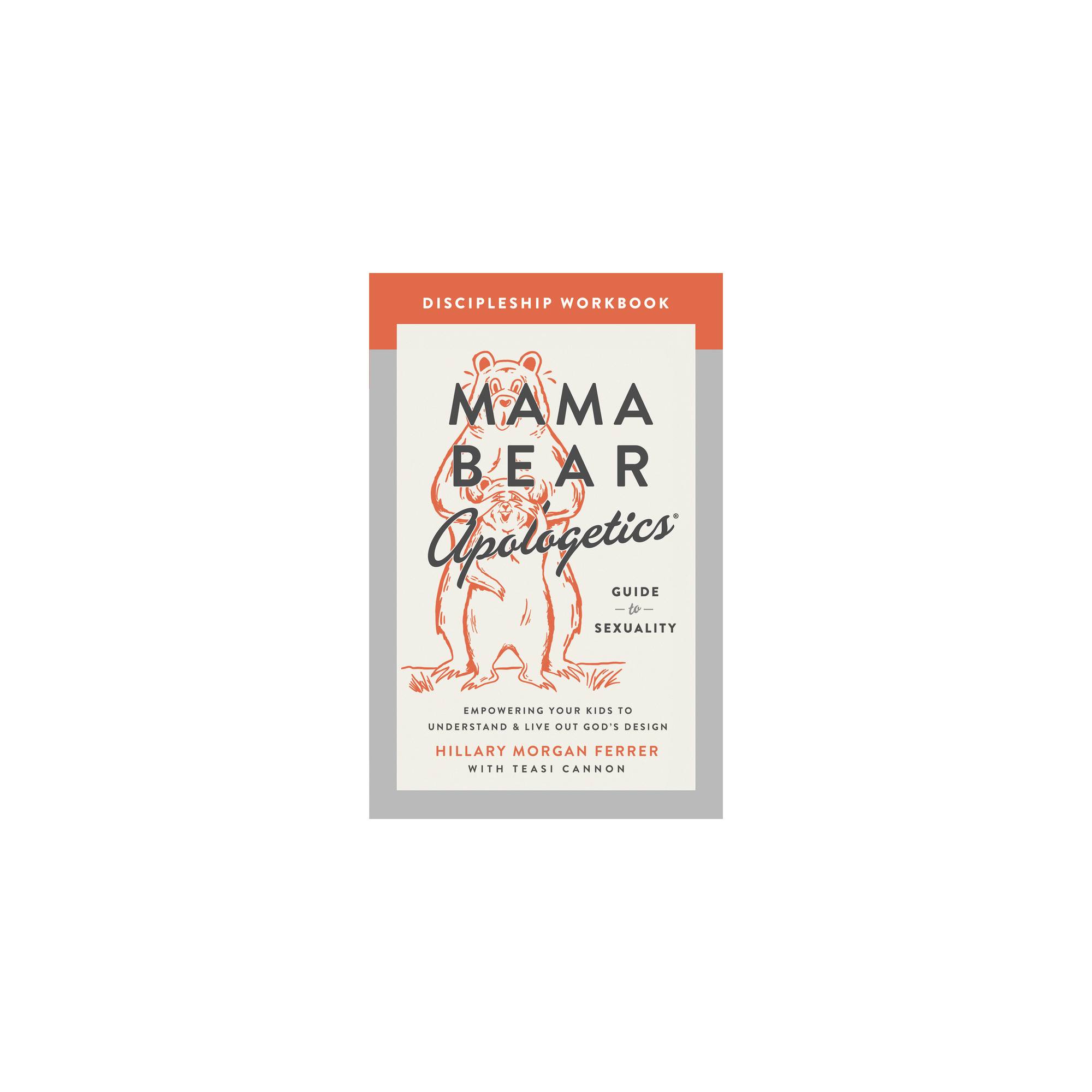 Mama Bear Apologetics Guide to Sexuality: Empowering Your Kids to  Understand and Live Out God's Design by Hillary Morgan Ferrer, Paperback