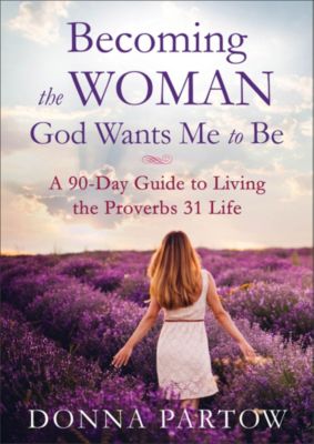 Becoming The Woman God Wants Me To Be Lifeway