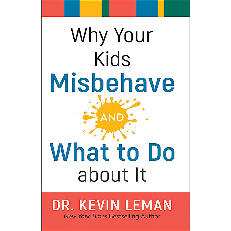 Why Your Kids Misbehave-and What to Do about It