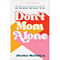 Don't Mom Alone