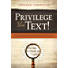 Privilege the Text!