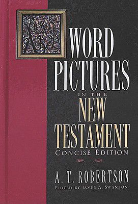 Word Pictures in the New Testament | Robertson, A.