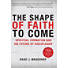 The Shape of Faith to Come