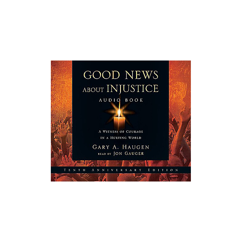 Good News about Injustice: A Witness of Courage in a Hurting World: A Witness of Courage in a Hurting World