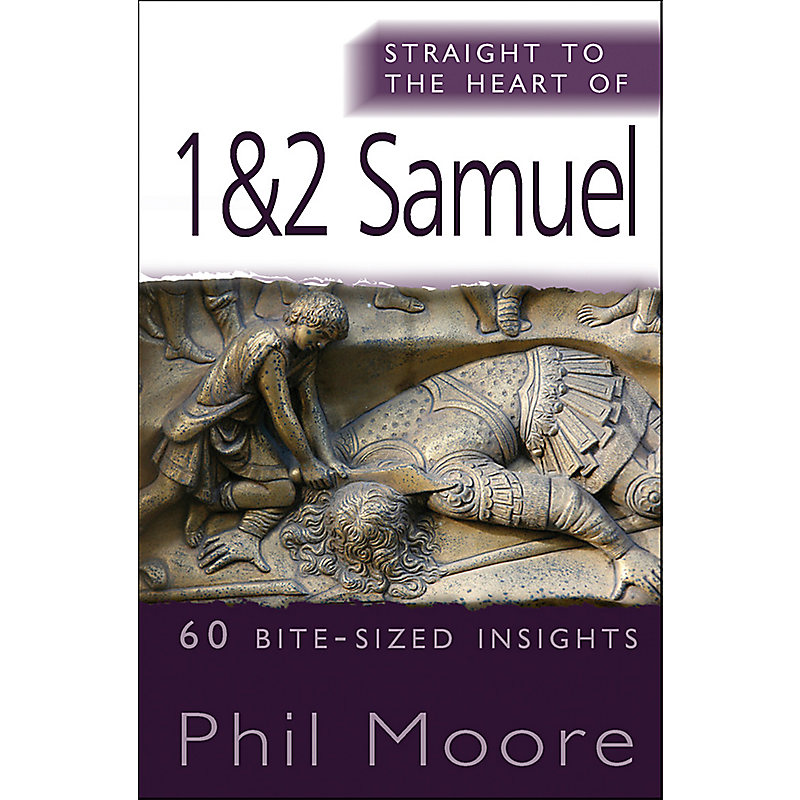 Straight to the Heart of 1 & 2 Samuel: 60 Bite-Sized Insights