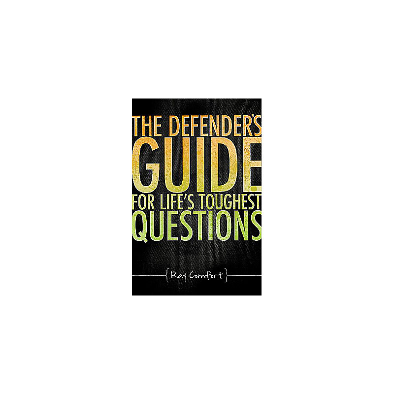 The Defender's Guide for Life's Toughest Questions