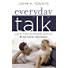 Everyday Talk: Talking Freely and Naturally about God with Your Children