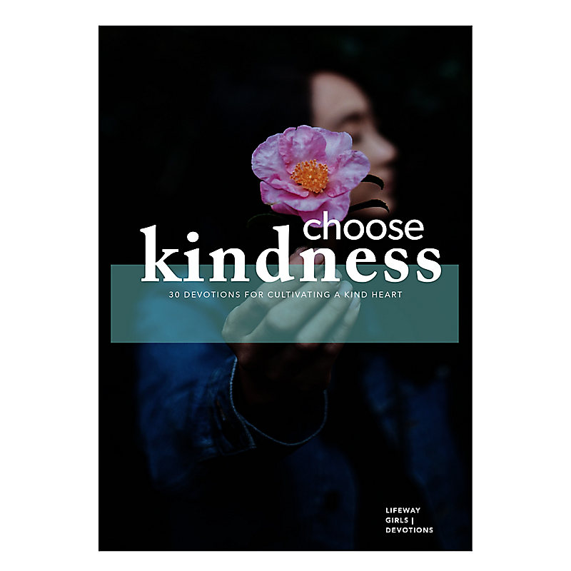 Choose Kindness - Teen Girls' Devotional