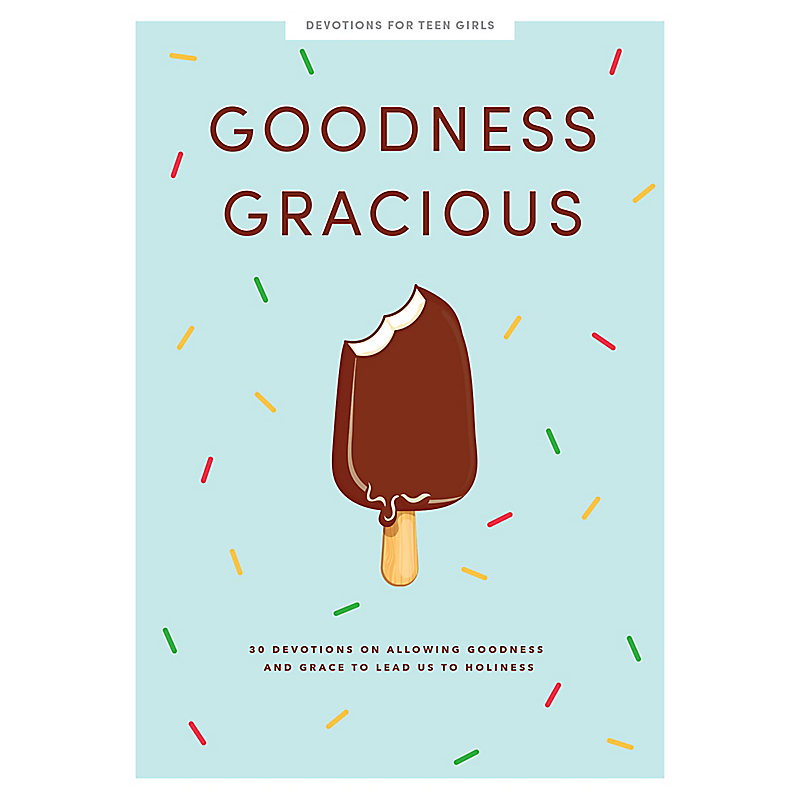 Goodness Gracious - Teen Girls' Devotional