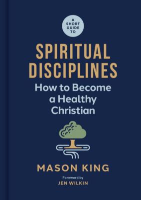 A Short Guide to Spiritual Disciplines