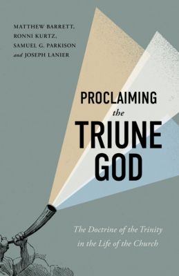 Proclaiming the Triune God | Lifeway