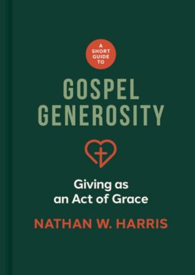A Short Guide to Gospel Generosity