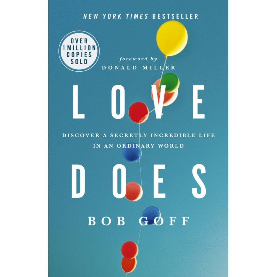 Love Does: Discover a Secretly Incredible Life in an Ordinary World: Goff,  Bob: 8601404450860: : Books