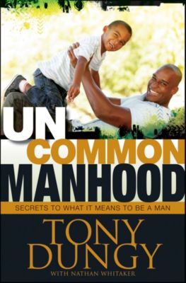 uncommon manhood tony dungy