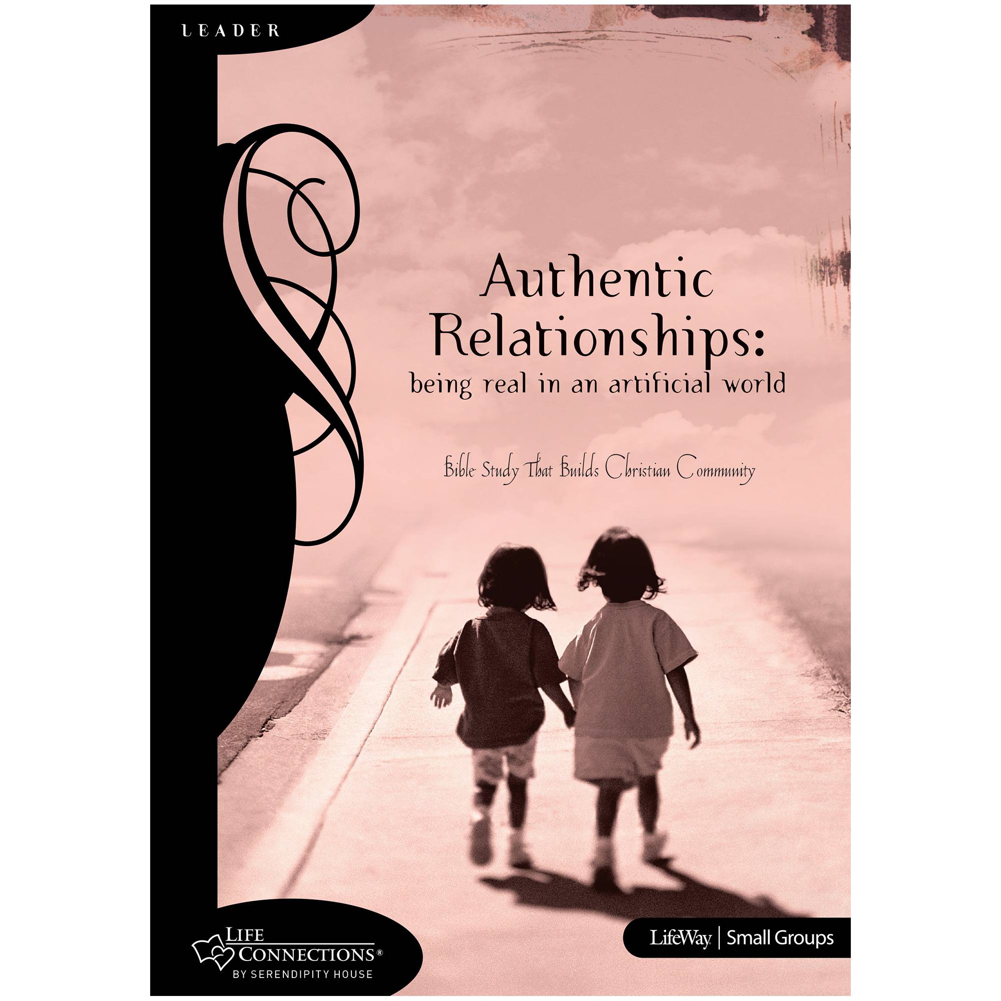 Life Connections: Authentic Relationships: Being Real in a Fictitious World  - Leader Guide | Lifeway