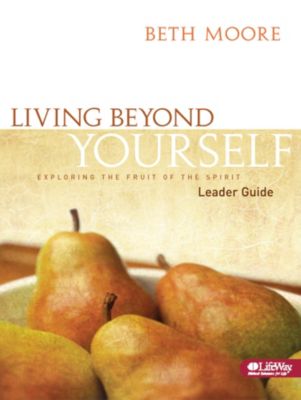 Living Beyond Yourself: Exploring the Fruit of the Spirit - Leader Guide