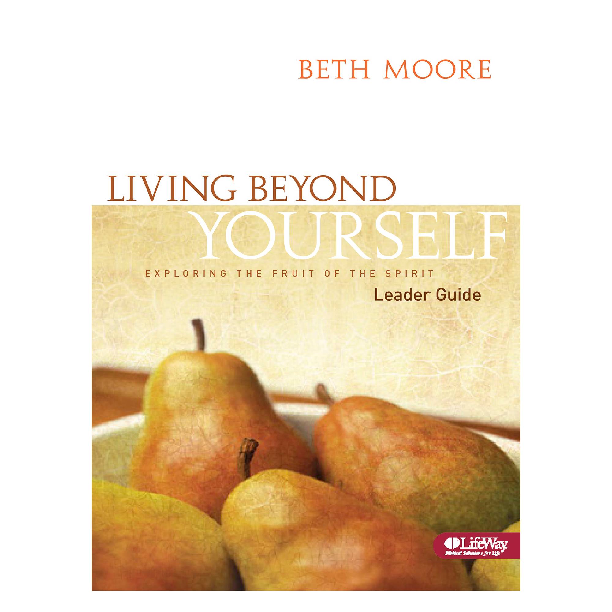 Living Beyond Yourself: Exploring The Fruit of The Spirit - Leader GU