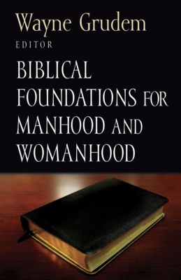 biblical-foundations-for-manhood-and-womanhood-lifeway