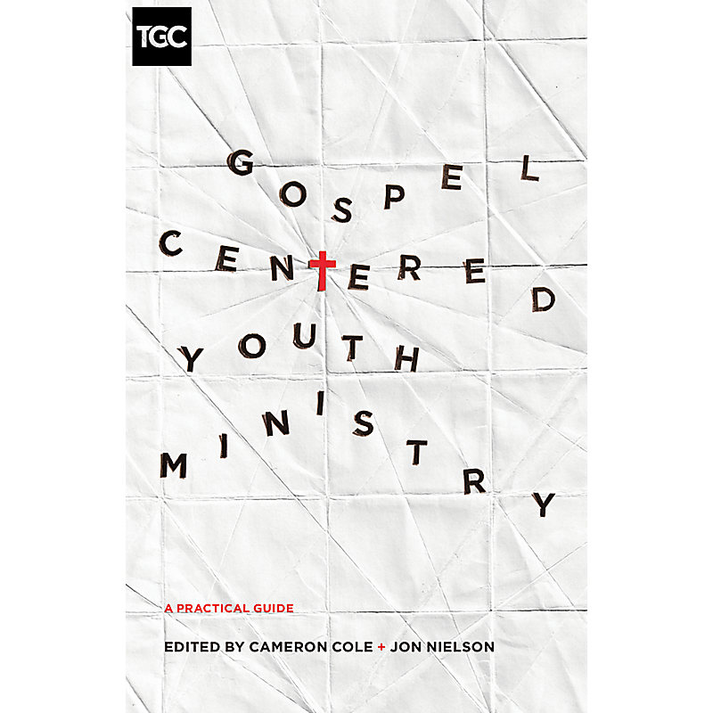 Gospel-Centered Youth Ministry