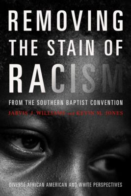 Removing the Stain of Racism from the Southern Baptist Convention