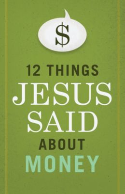 12 Things Jesus Said About Money book