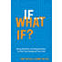 If . . . What If?
