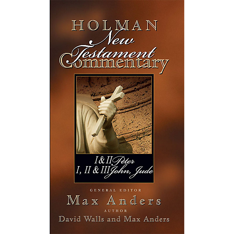 Holman New Testament Commentary - 1 & 2 Peter, 1 2 & 3 John and Jude