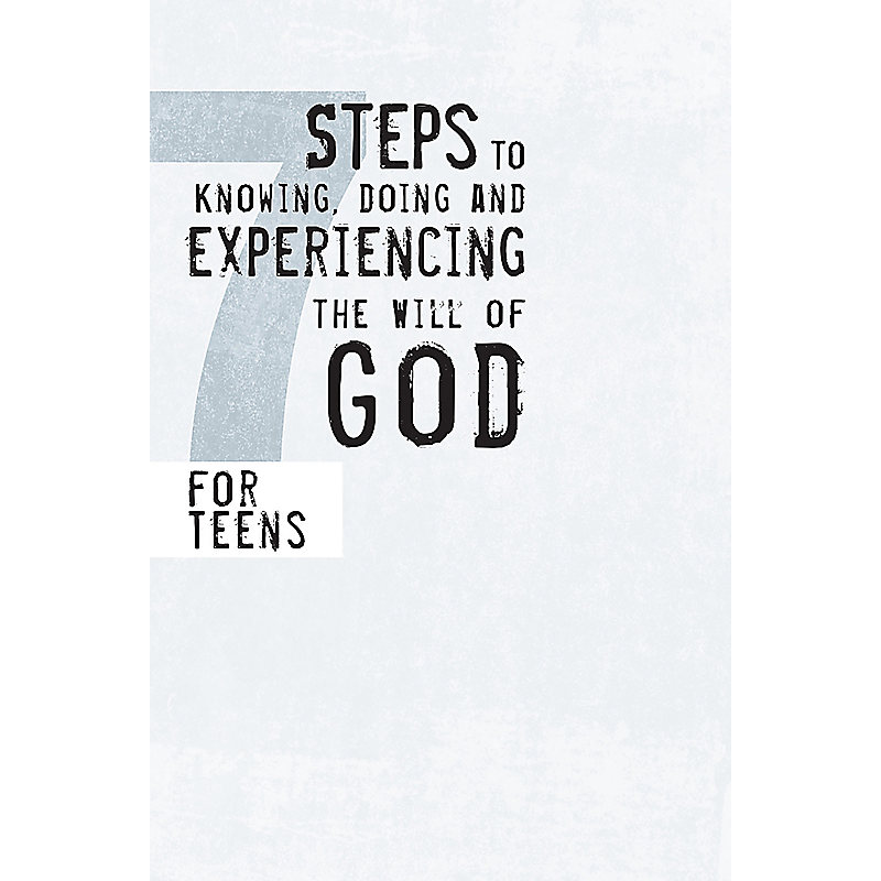 7 Steps to Knowing, Doing and Experiencing the Will of God
