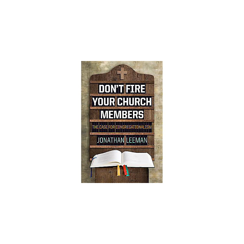 Don't Fire Your Church Members