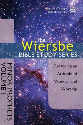 The Wiersbe Bible Study Series: Minor Prophets Vol. 1