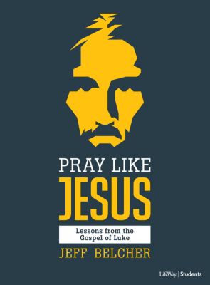 Pray Like Jesus - Teen Bible Study Book