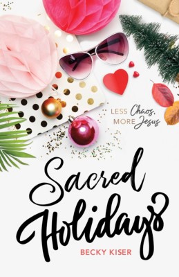 Sacred Holidays by Becky Kiser