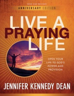 Live a Praying Life® Workbook | Dean, Jennifer Kennedy