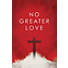 No Greater Love (Pack of 25)