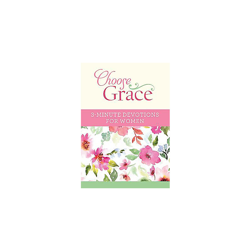 Choose Grace: 3-Minute Devotions for Women