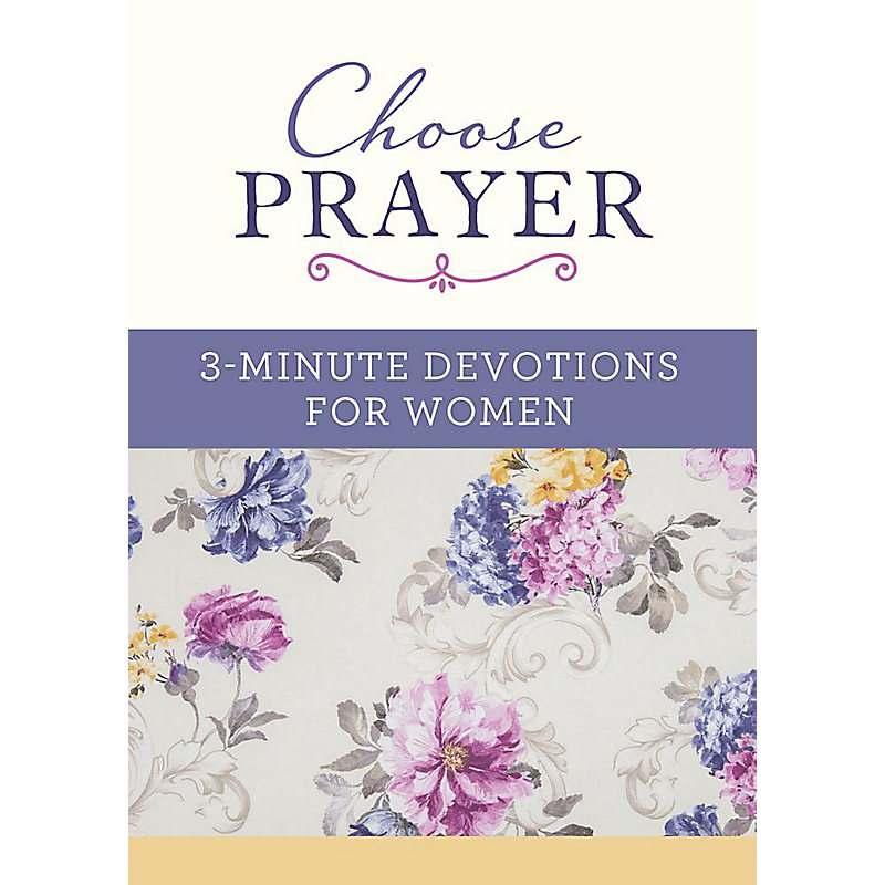 Choose Prayer: 3-Minute Devotions for Women