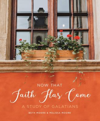 Now That Faith Has Come - A Study of Galatians
