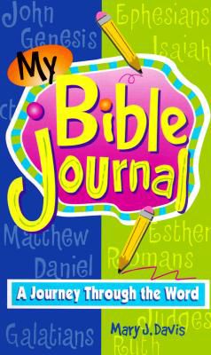 My Bible Journal: A Journey Through the Bible for Preteens | Davis, Mary J.