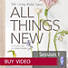 All Things New - Video Sessions (Individual Use)